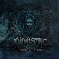 Animistic : Harmonic Plague